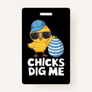 Chicks Dig Me Easter Funny Egg Hunt ID Badge