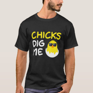 Chicks Dig Me Easter Pun Cool Chicken Egg Hunt T-Shirt