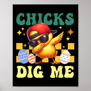 Chicks Dig Me Easter Toddler Boys Men Funny Happy Poster