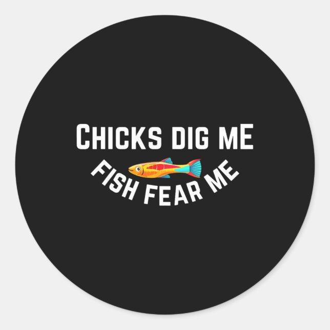 Chicks Dig Me Fish Fear Me  Classic Round Sticker (Front)