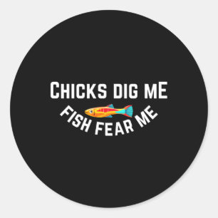 Chicks Dig Me Fish Fear Me Classic Round Sticker