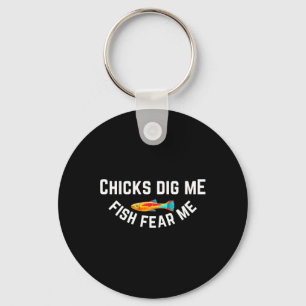 Chicks Dig Me Fish Fear Me Key Ring