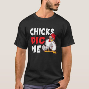 Chicks Dig Me For A Chicken Farmer T-Shirt