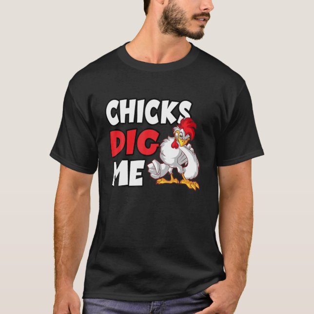 Chicks Dig Me For A Chicken Farmer T-Shirt (Front)