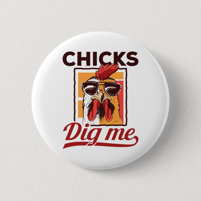 Chicks Dig Me, Funny Chicken Farmer  6 Cm Round Badge (Front)