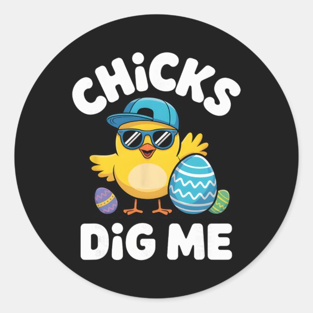 Chicks Dig Me Funny Easter Boy Cool Chicken Sungle Classic Round Sticker (Front)