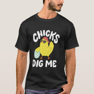 Chicks Dig Me Funny Easter Egg Hunting Toddler Boy T-Shirt