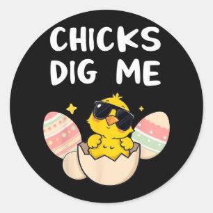 Chicks Dig Me Funny Easter For Boys Men Toddlers 1 Classic Round Sticker