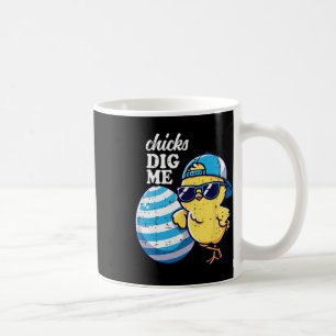 Chicks Dig Me Funny Toddler Easter Happy Easter Fu Coffee Mug