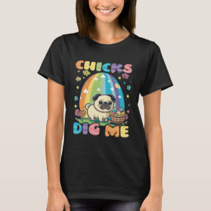 Chicks Dig Me Pug Christian Easter T-Shirt