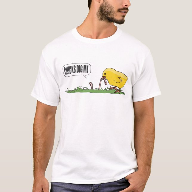 Chicks Dig me T-Shirt (Front)