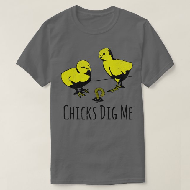Chicks Dig Me T-Shirt (Design Front)