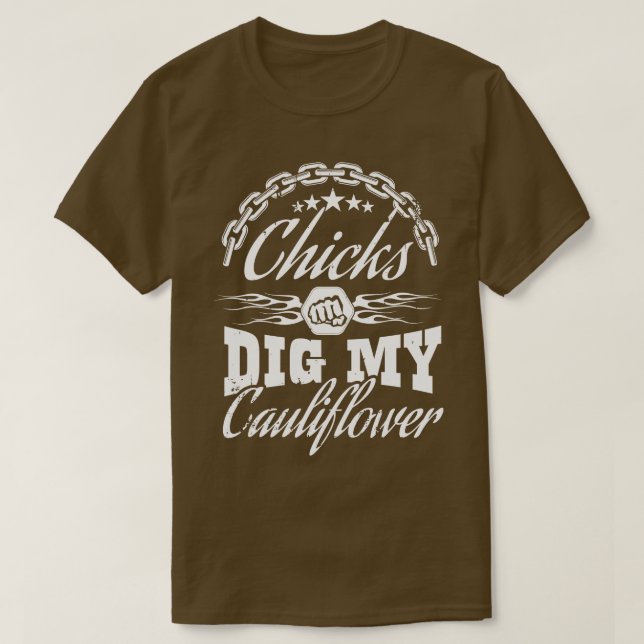 Chicks dig my cauliflower T-Shirt (Design Front)
