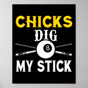Chicks Dig My Stick Funny Pool Player Billiards Cu Poster