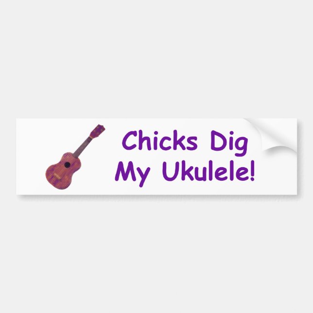 Chicks Dig My Ukulele! Bumper Sticker (Front)