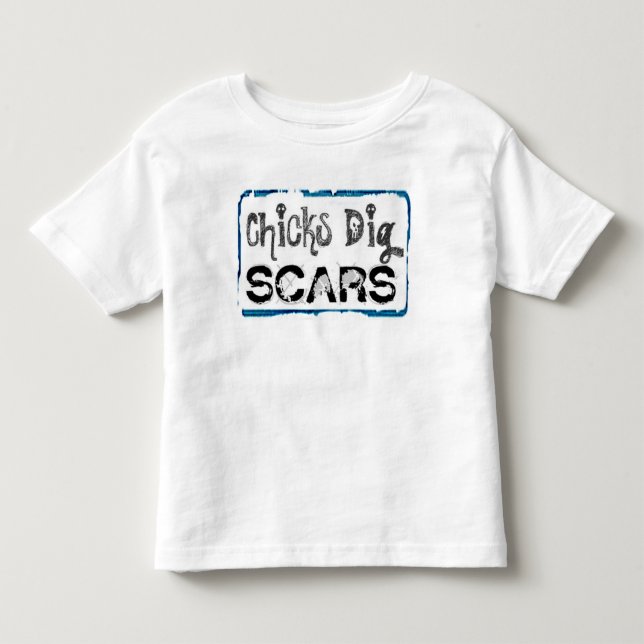 Chicks Dig Scars (Style B) - Toddler Shirt (Front)