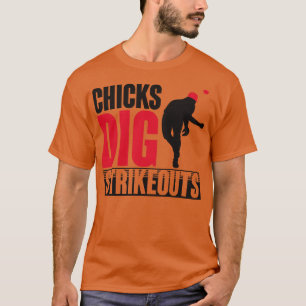 Chicks dig strikeouts T-Shirt