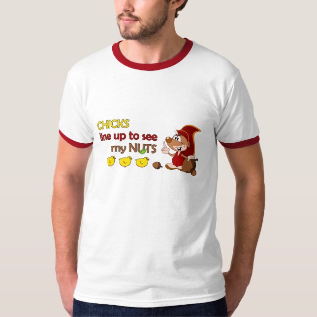 Chicks line up to see my nuts T-Shirt (Front)