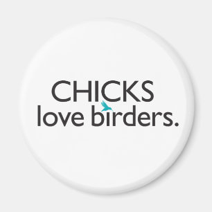 Chicks Love Birders Magnet