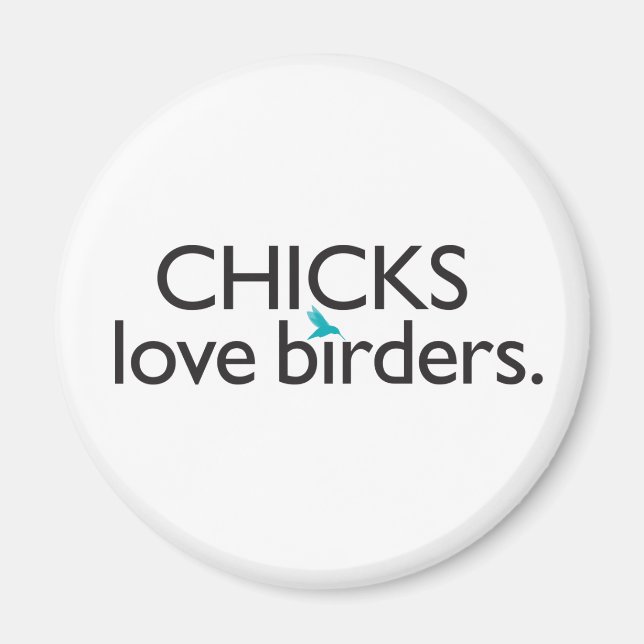 Chicks Love Birders Magnet (Front)