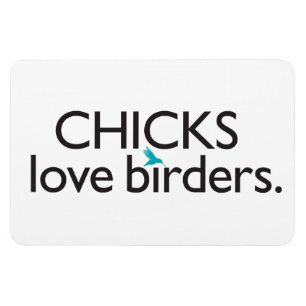 Chicks Love Birders Magnet