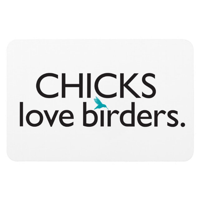 Chicks Love Birders Magnet (Horizontal)