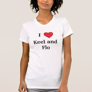Chicks Love Keel and Flo shirt