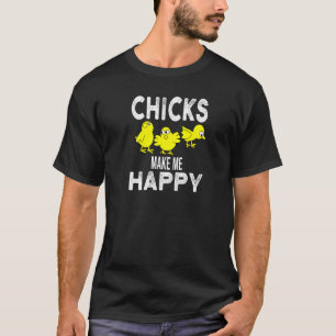 Chicks Make Me Happy Chicken T-Shirt
