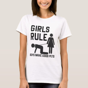 chicks rule boys make good pets T-Shirt