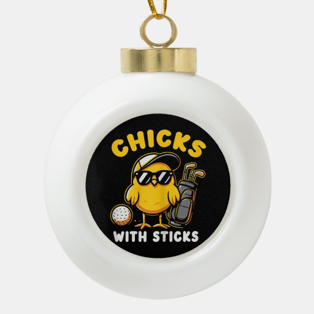 Chicks With Sticks Golfer Girl Woman Golf Club Gol Ceramic Ball Christmas Ornament (Front)
