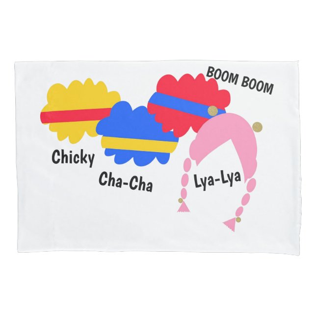 Chicky, Cha-Cha, Boom-Boom, Lya-Lya Pillowcase (Front)