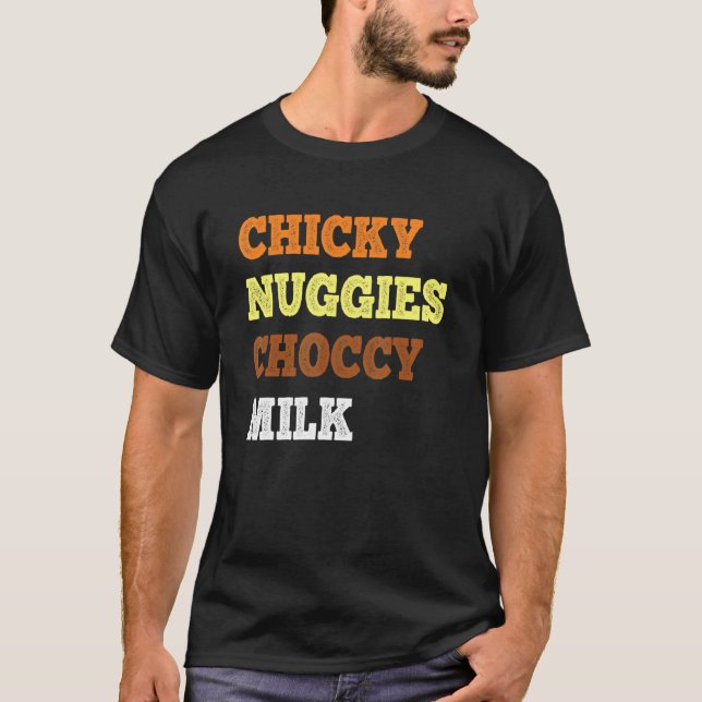 Chicky Nuggies Choccy Milk  Chicken Nugget  Meme T-Shirt (Front)