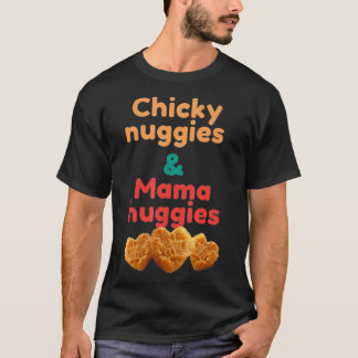 Chicky Nuggies & Mama Huggies  T-Shirt