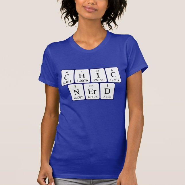 ChicNerd periodic table phrase shirt (Front)