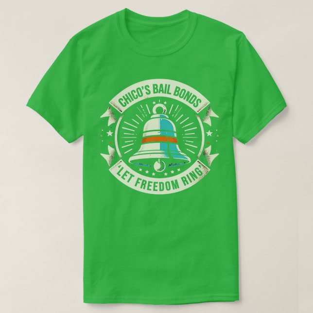 Chicos Bail Bonds Let freedom ring T-Shirt (Design Front)