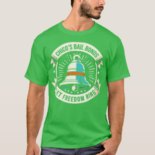 Chicos Bail Bonds Let freedom ring T-Shirt