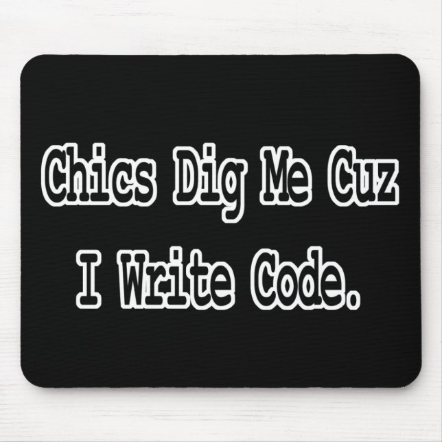 chics dig me cuz write code mouse mat (Front)