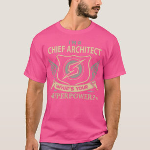 Chief Architect Chief Architect T   Superpower T-Shirt