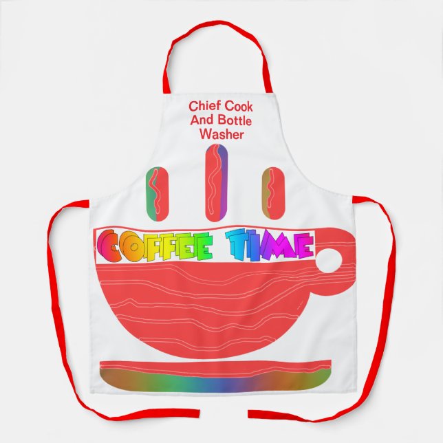 Chief Cook Bottle Washer Coffee Time  Apron (Front)