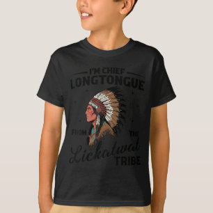 Chief longtongue from the lickatwat tribe native T-Shirt