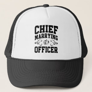 Chief Marrying Officer - Wedding Officiant Designs Trucker Hat