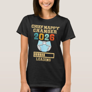 Chief Nappy Changer 2026 New Baby Loading Funny Pr T-Shirt