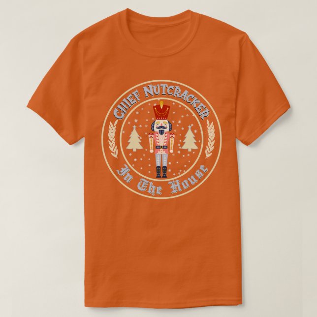 Chief Nutcracker in the House 1 T-Shirt (Design Front)