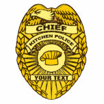 Chief Of Kitchen Police Badge Photo Sculpture Magnet<br><div class="desc">For the chief cook and bottle washer. A police badge with text reading "CHIEF" and "KITCHEN POLICE." There is also a place on the badge to add your own text. To serve and correct.</div>