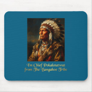 Chief pokalotatwat from the tribe indigenous nativ mouse mat