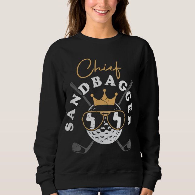 Chief Sandbagger Artwork For A Golf Player Sweatshirt (Front)