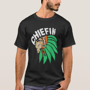 Chiefn Smoke Weed Native American Funny Tee