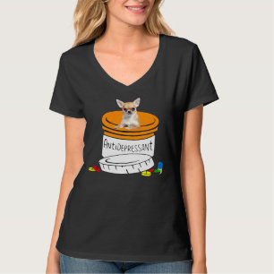 Chihuahua Antidepressant Cute Chihuahua For Mum Da T-Shirt