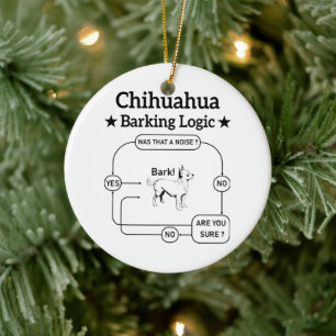 Chihuahua Barking Logic Funny Dog Puppy Sarcastic Ceramic Tree Decoration