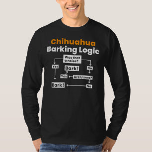 Chihuahua Barking Logic T-Shirt